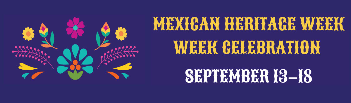 Mexican Heritage Week Celebration: September 13–18