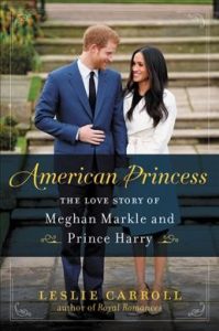 American Princess: The Love Story of Meghan Markle and Prince Harry by Leslie Carroll