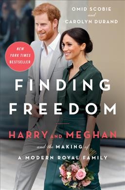 Finding Freedom: Harry and Meghan and the Making of a Modern Royal Family by Omid Scobie and Carolyn Durand