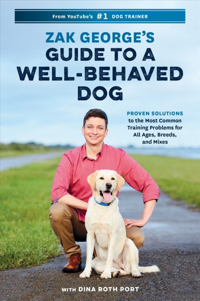 "Zak George's Guide to a Well-Behaved Dog" by Zak George