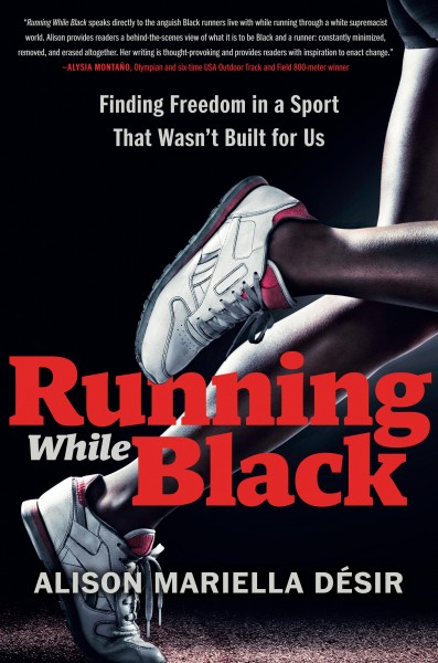 Running While Black: Finding Freedom in a Sport that Wasn&#8217;t Built for Us, Fountaindale Public Library