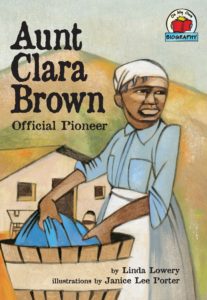 Aunt Clara Brown Official Pioneer by Linda Lowery
