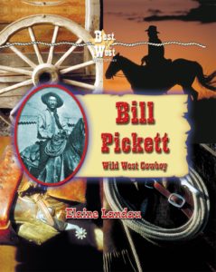 Bill Pickett: Wild West Cowboy by Elaine Landau