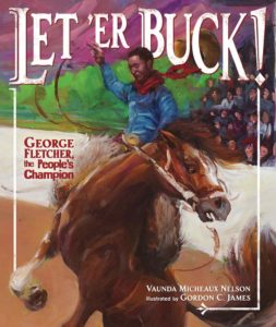Let ‘er Buck! George Fletcher, the People’s Champion by Vaunda Micheaux Nelson