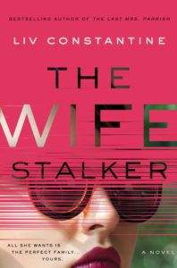 Melissa&#8217;s Book Talk: The Wife Stalker by Liv Constantine, Fountaindale Public Library
