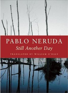 Jay&#8217;s Book Talk: Aun por Pablo Neruda, Fountaindale Public Library