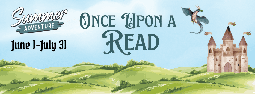 Summer Adventure: Once Upon a Read. June 1–July 31