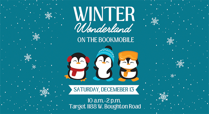 Winter Wonderland on the Bookmobile: Saturday, December 13, 10 a.m.–2 p.m., Target 1188 W. Boughton Road
