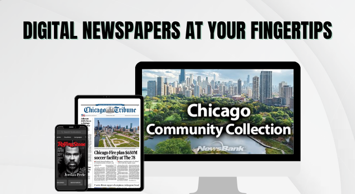 Digital Newspapers at Your Fingertips and a computer, tablet and smartphone displaying covers of "Rolling Stone" magazine, "Chicago Tribune" newspaper and Chicago Community Collection website.