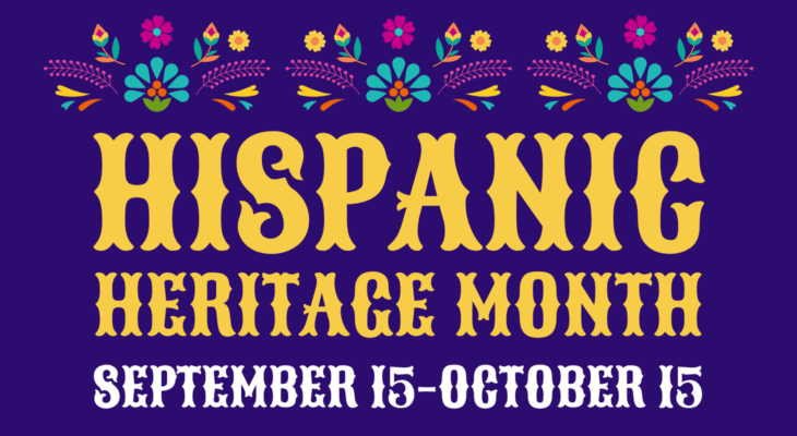 Hispanic Heritage Month September 15–October 15
