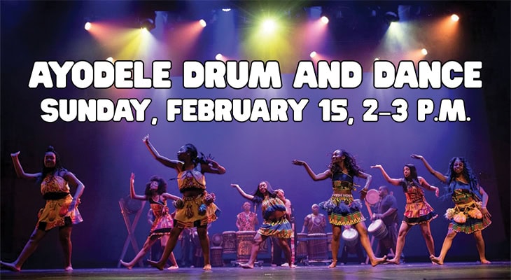 Ayodele Drum and Dance, Sunday, February 15, 2–3 P.M.