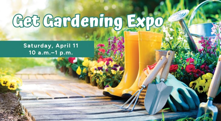 Get Gardening Expo: Saturday, April 11, 10 a.m.-1 p.m.