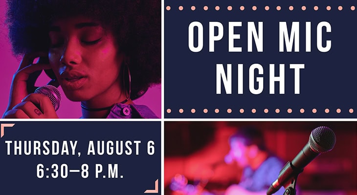 Open Mic Night: Thursday, August 6, 6:30–8 p.m.
