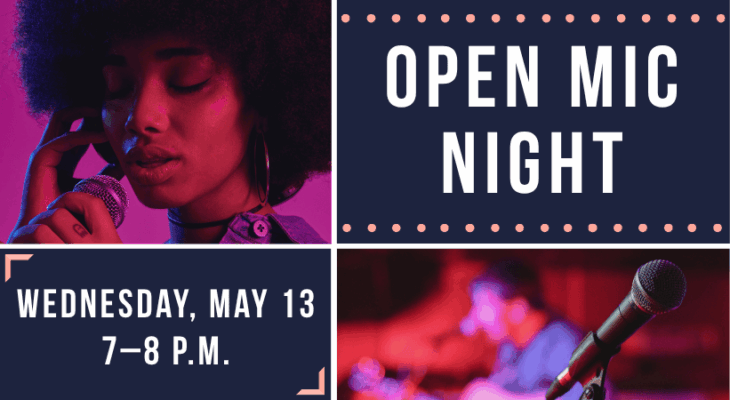 Open Mic Night: Wednesday, May 13, 7–8 p.m.