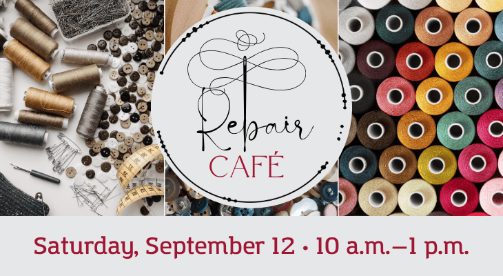 Repair Café: Saturday, September 12, 10 a.m.–1 p.m.