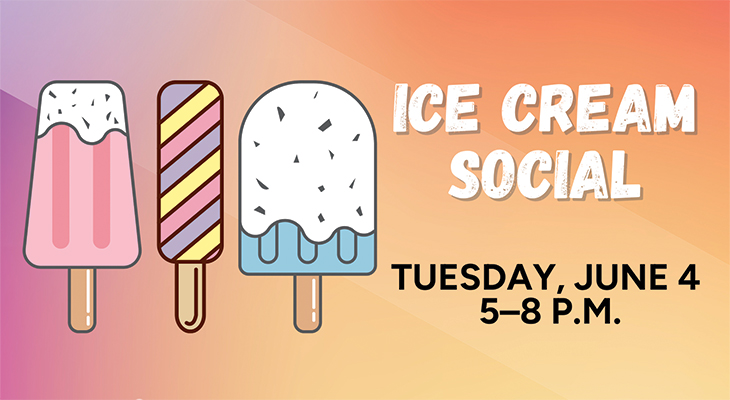 Ice Cream Social: Tuesday June 4, 5–8 p.m.