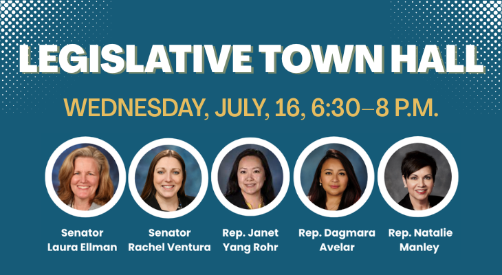 Legislative Town Hall: Wednesday, July 16, 6:30–8 p.m. featuring Senators Laura Ellman and Rachel Ventura and State Representatives Janet Yang Rohr, Dagmara Avelar and Natalie Manley
