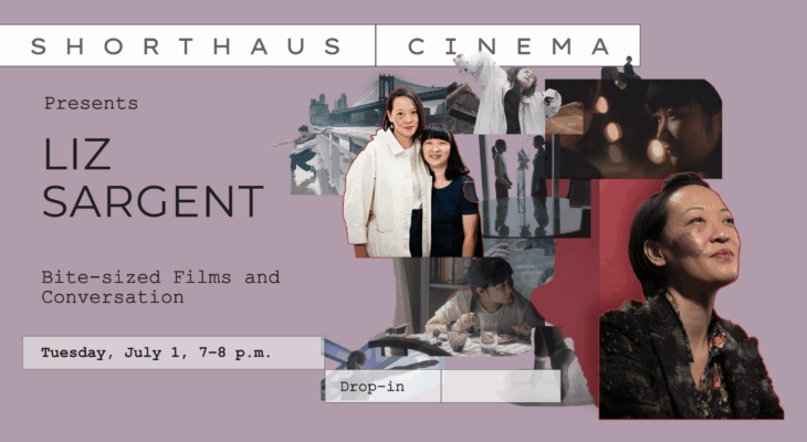 ShortHaus Cinema Presents: Liz Sargent. Tuesday, July 1, 7–8 p.m. Drop in.