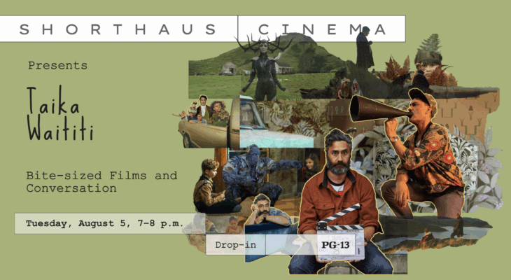 ShortHaus Cinema presents Taika Waititi. Tuesday, August 5, 7–8 p.m.