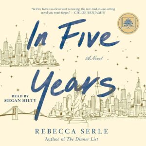 Cover of the audiobook "In Five Years" by Rebecca Serle, featuring city skyline illustrations and the Statue of Liberty, with a quote and an award badge.