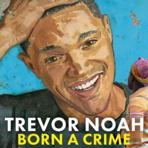 Illustrated portrait of a smiling man against a blue wall, with a woman in a headscarf looking at him. Text reads: "Trevor Noah Born a Crime.