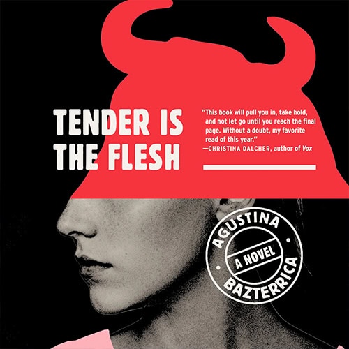 Tender Is the Flesh by Agustina Bazterrica