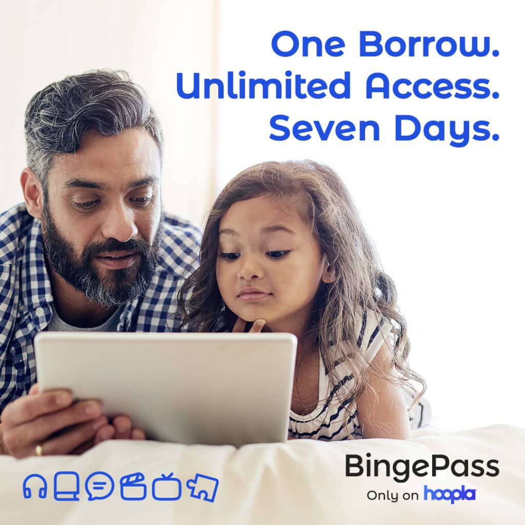 An adult and a young girl look at a tablet together. Text reads: "One Borrow. Unlimited Access. Seven Days. BingePass Only on hoopla.