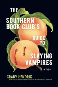 Review: &#8220;The Southern Book Club&#8217;s Guide to Slaying Vampires&#8221; by Grady Hendrix, Fountaindale Public Library