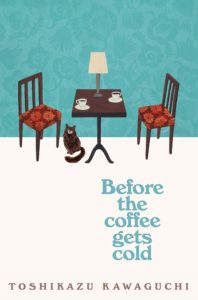Erica&#8217;s Book Talk: Before the Coffee Gets Cold by Toshikazu Kawaguchi, Fountaindale Public Library