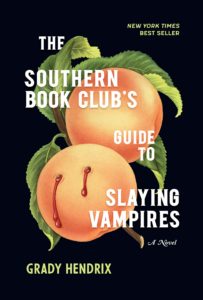 Erica&#8217;s Book Talk: The Southern Book Club&#8217;s Guide to Slaying Vampires by Grady Hendrix, Fountaindale Public Library