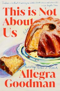 "This Is Not About Us" by Allegra Goodman