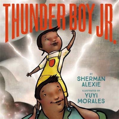 Book cover of "Thunder Boy Jr" by Sherman Alexie; illustrated by Yuyi Morales