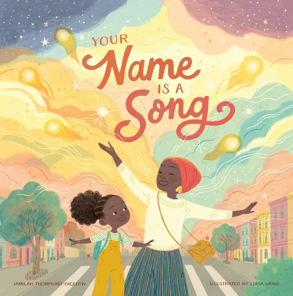 Book cover for "Your name is a song" by Jamilah Thompkins-Bigelow; ilustrated by Luisa Uribe